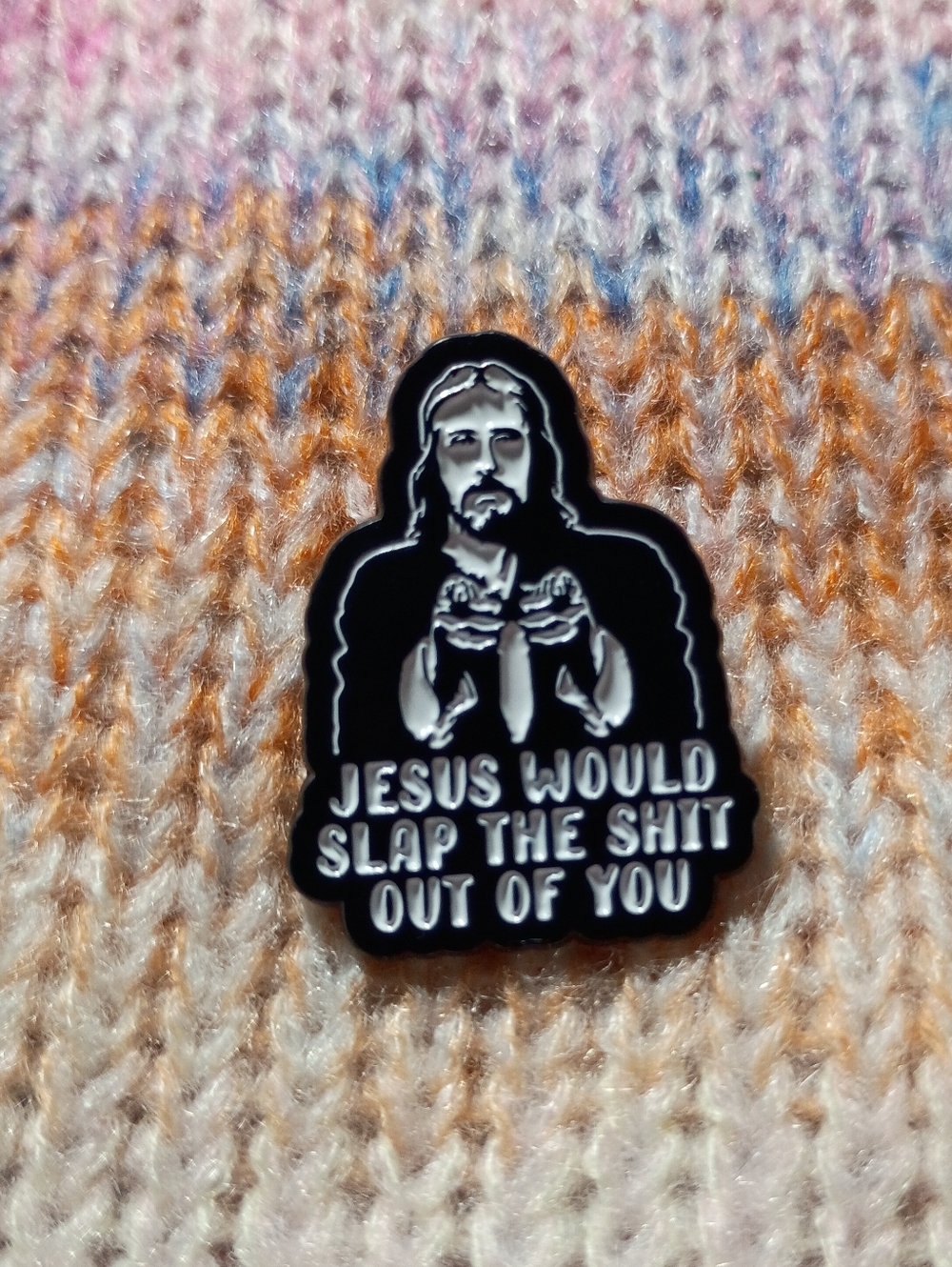 Black 'Jesus Would Slap The Shit Out Of You' Metal Lapel Pin Christian Hypocrite